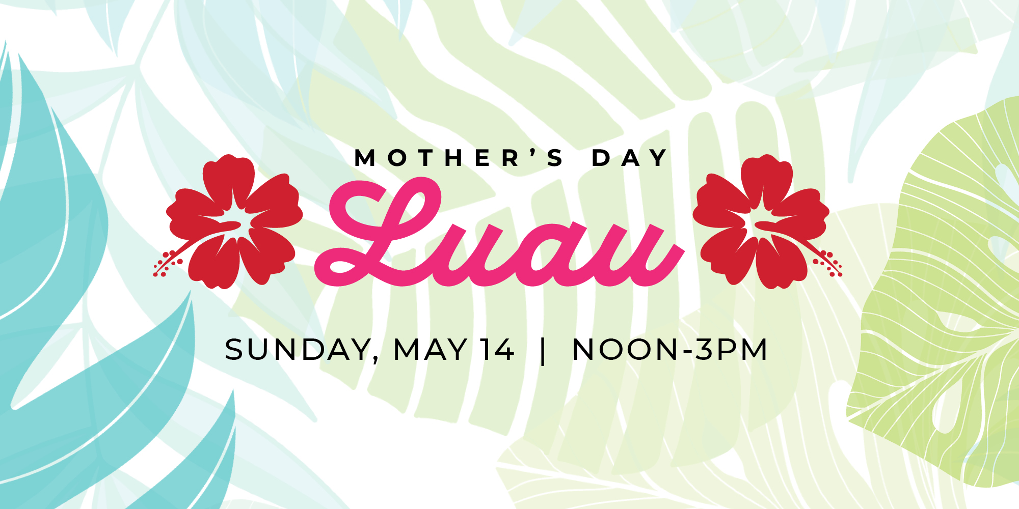 Mother's Day Luau - Sunday May 14th - Noon - 3PM