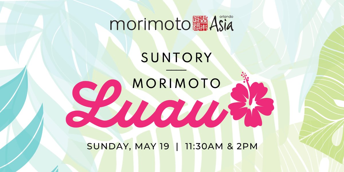 Suntory Morimoto Luau on Sunday, May 19 at 11:30am and 2pm at Morimoto Asia